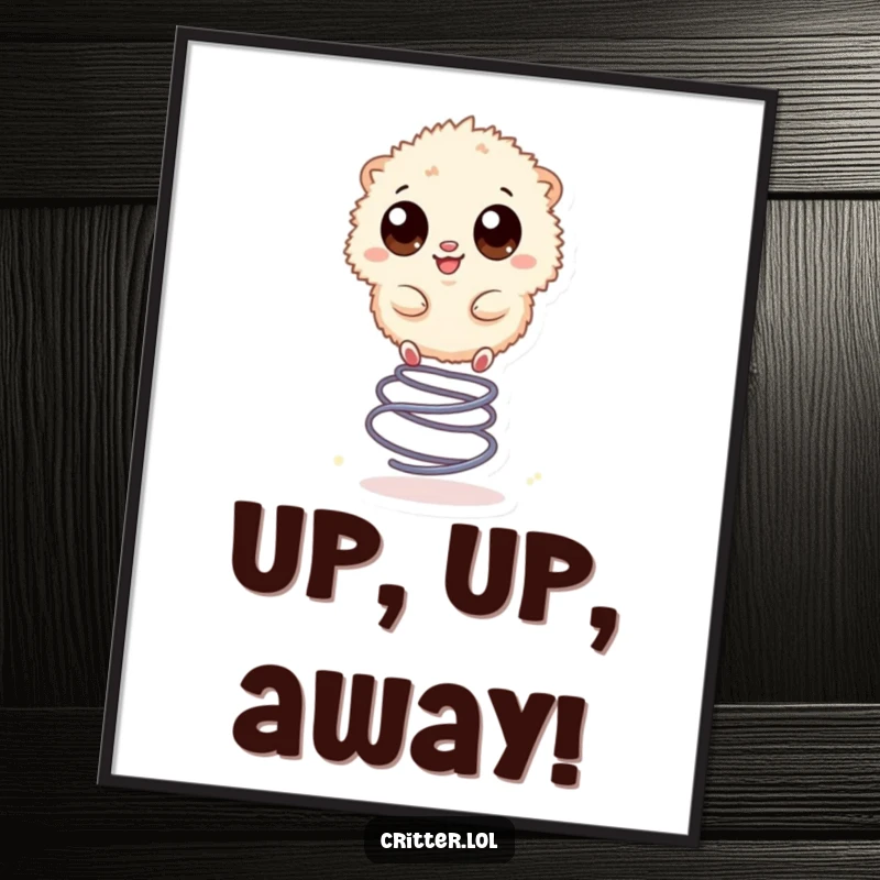 Funny poster print of a small, fuzzy creature with huge, happy eyes, bouncing with glee on a spring.