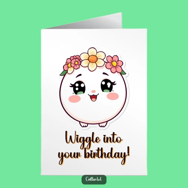 Free Printable Birthday Card: Wiggling Critter's Bloom - Funny DIY Downloadable Gift