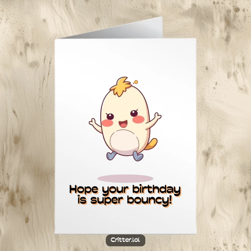 Funny Free Printable Birthday Card: Bouncy creature with rubbery legs hopping with amusement, spreading birthday cheer.
