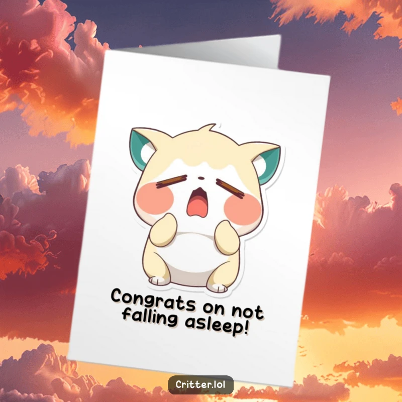 Funny Free Printable Congratulations Card: Sleepy critter yawning broadly, celebrating success with a tired grin, unique downloadable art.